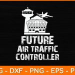 Future Air Traffic Controller Svg Design Sale