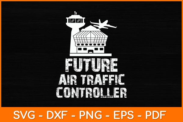 Future Air Traffic Controller Svg Design Sale