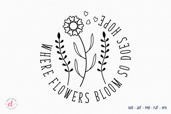Where Flowers Bloom so Does Hope SVG Hot on Sale