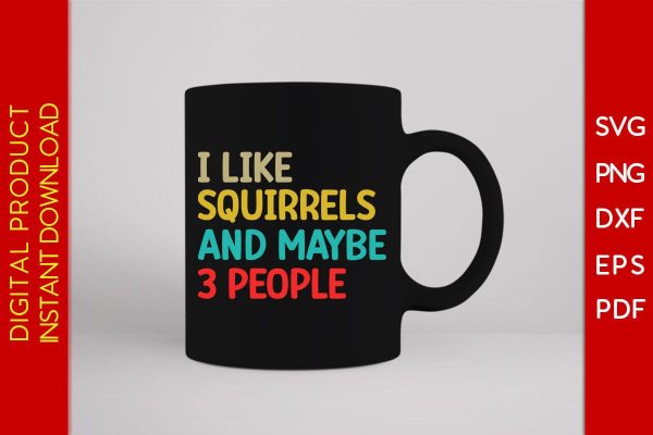 I Like Squirrels And Maybe 3 People SVG PNG PDF Cut File on Sale - Image 3