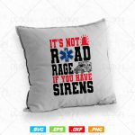 It s Not Road Rage If You Have Sirens EMT EMS Paramedic Vector T-Shirt Design Png Svg Files Supply - Image 4