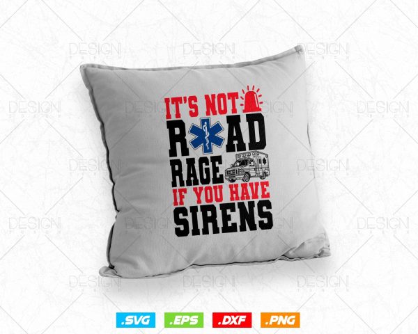 It s Not Road Rage If You Have Sirens EMT EMS Paramedic Vector T-Shirt Design Png Svg Files Supply - Image 4