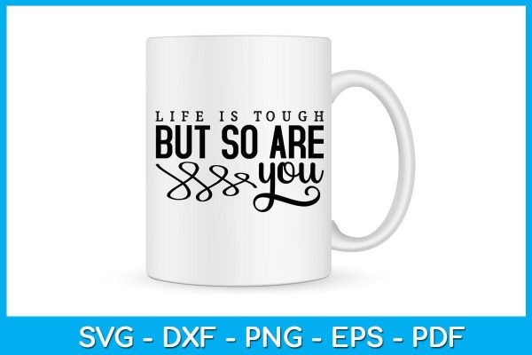 Life Is Tough But So Are You SVG PNG PDF Cut File on Sale - Image 3