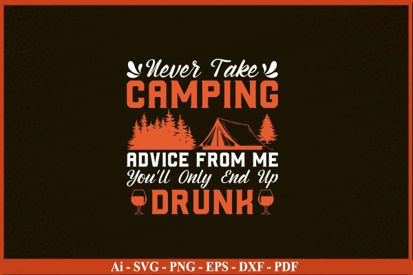NEVER TAKE CAMPING ADVICE FROM ME Camping SVG PNG Craft Cut File Online Sale
