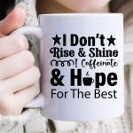 I Don t Rise & Shine I Caffeinate & Hope For The Best-01 Cheap - Image 2