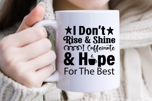 I Don t Rise & Shine I Caffeinate & Hope For The Best-01 Cheap - Image 2