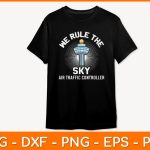 We Rule The Sky Air Traffic Controller Svg Design Online - Image 2