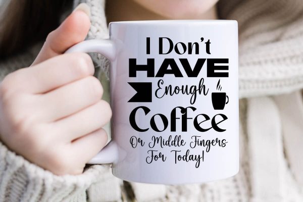 I Don t Have Enough Coffee Or Middle Fingers For Today-01 For Sale - Image 2