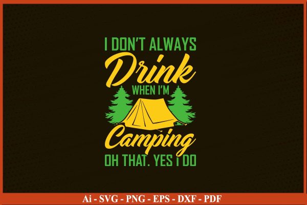I DON’T ALWAYS DRINK WHEN I’M CAMPING SVG PNG Craft Cut File Sale