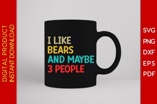 I Like Bears And Maybe 3 People SVG PNG PDF Cut File Discount - Image 3