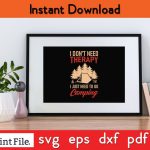 I DON’T NEED THERAPY I JUST NEED TO GO CAMPING SVG PNG Craft Cut File Online now - Image 2