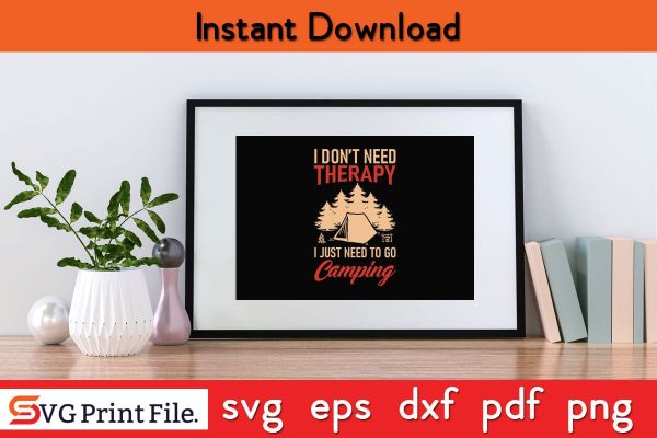 I DON’T NEED THERAPY I JUST NEED TO GO CAMPING SVG PNG Craft Cut File Online now - Image 2