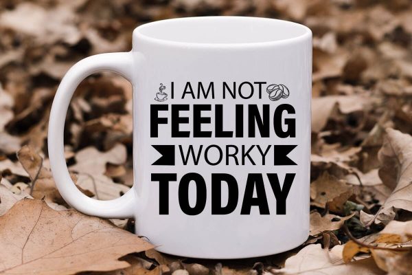 I Am Not Feeling Worky Today-01 Online Hot Sale