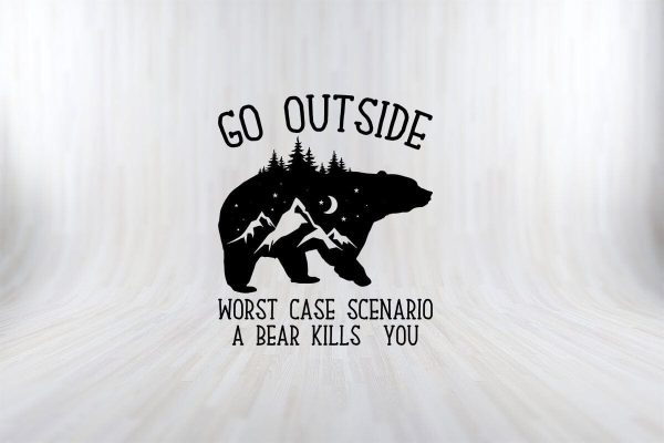 GO OUTSIDE WORST CASE SCENARIO A BEAR KILLS  YOU Camping SVG PNG Craft Cut File Online Hot Sale
