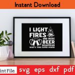I LIGHT FIRES AND MAKE BEER DISAPPEAR Camping SVG PNG Craft Cut File Supply - Image 2