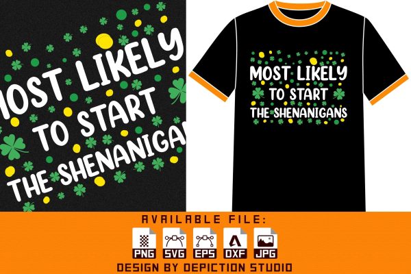 Most Likely To Start The Shenanigans T-Shirt, Typography Saint Patrick s Day Shirt Print Template Online now - Image 3