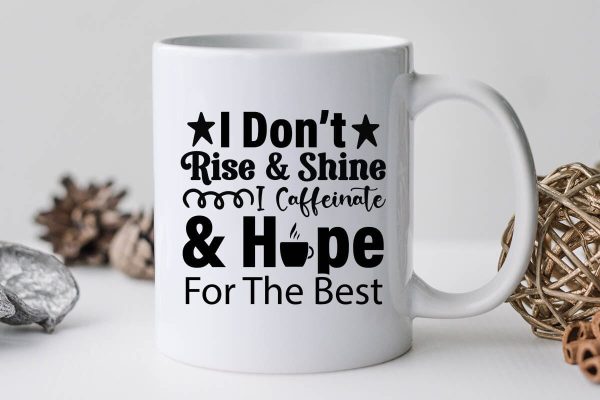 I Don t Rise & Shine I Caffeinate & Hope For The Best-01 Cheap - Image 3
