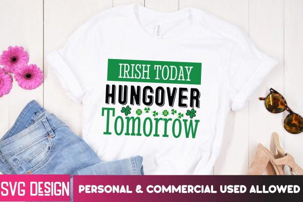 Irish Today Hungover Tomorrow SVG Cut File,Irish Today Hungover Tomorrow Sublimation PNG, St.Patrick s Day SVG Design , Happy St.Patrick s Day SVG Cut File Hot on Sale - Image 2