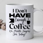 I Don t Have Enough Coffee Or Middle Fingers For Today-01 For Sale - Image 3