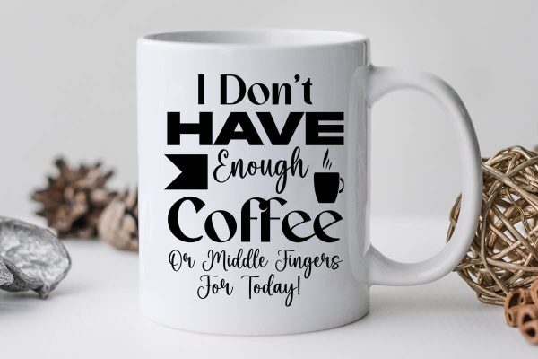 I Don t Have Enough Coffee Or Middle Fingers For Today-01 For Sale - Image 3