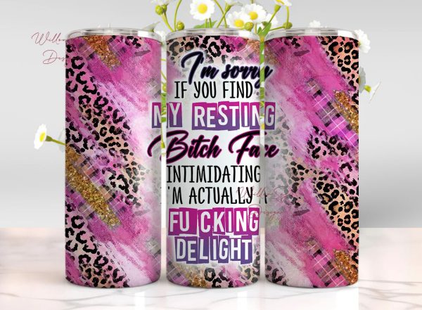 Sarcastic Tumbler Wrap 20oz Skinny Tumbler Resting Bitchface I m Sorry If You Find My Face Intimidating Sublimation Design PNG Download Cheap