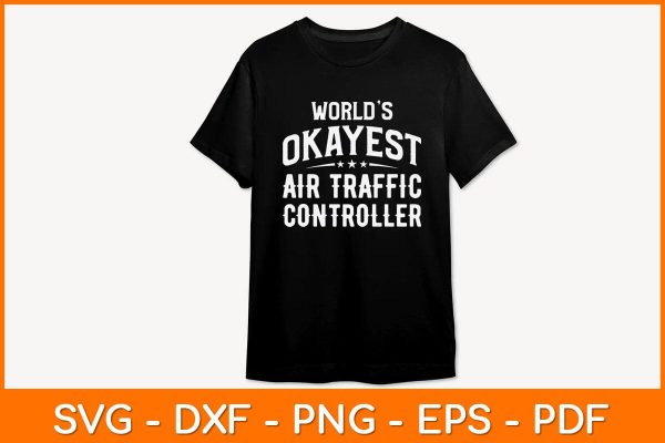 World’s Okayest Air Traffic Controller Svg Design Cheap - Image 2