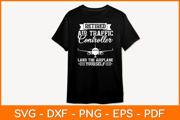 Retired Air Traffic Controller Land The Airplane Yourself Svg Design For Cheap - Image 2