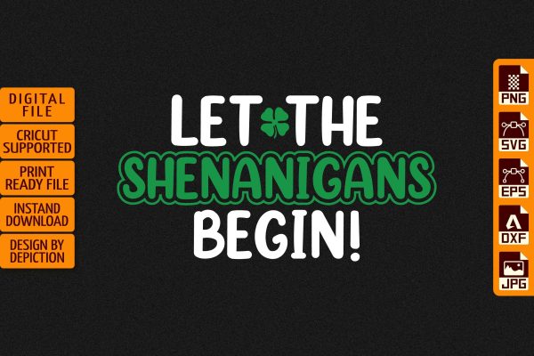 Let The Shenanigans Begin T-Shirt, Saint Patrick s Day Shirt, Shamrock Shirt, St.Patrick s Day ShirtPrint Template For Discount