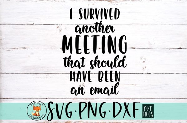 I Survived Another Meeting SVG | Funny Work Svg For Sale