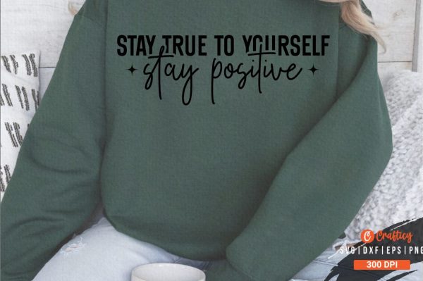 Stay true to yourself stay positive Sleeve SVG Design For Discount
