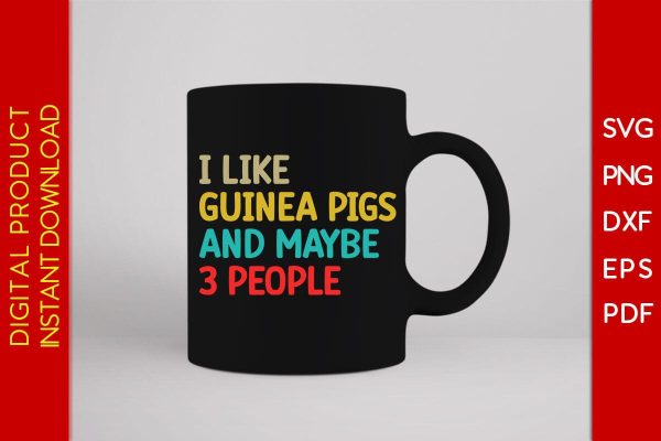 I Like Guinea Pigs And Maybe 3 People SVG PNG PDF Cut File Sale - Image 3