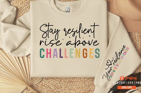 Stay resilient rise above challenges Sleeve Svg Design Supply