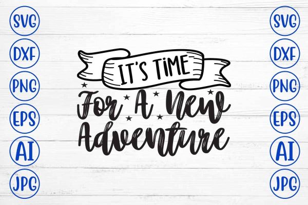 It s Time For A New Adventure SVG Design Fashion
