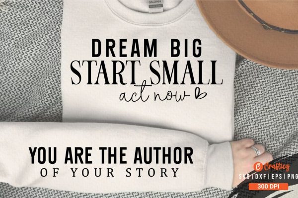 Dream big start small act now Sleeve SVG Design Hot on Sale