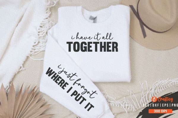 I have it all together Sleeve SVG Design For Cheap
