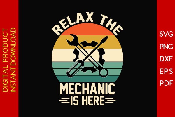 Relax The Mechanic Is Here SVG PNG PDF Cut File Cheap