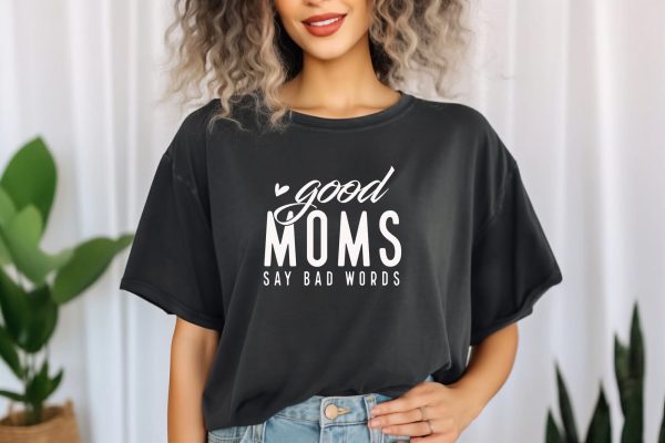 Good Moms Say Bad Words Svg EPS PNG, Mom Life Svg, Mom Mode Svg, Mom Vibes Svg, Mom Shirt Svg, Mothers Day Svg, Sarcastic Svg, Mom Cut File Fashion