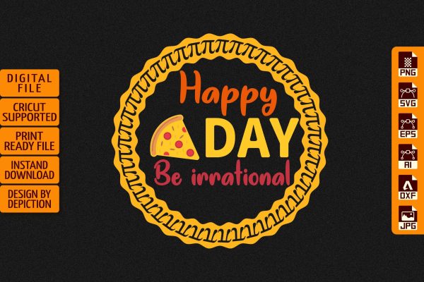 Hppy Pi Day Be Irrational T-Shirt, Pie Day pizza Shirt Print Template Supply