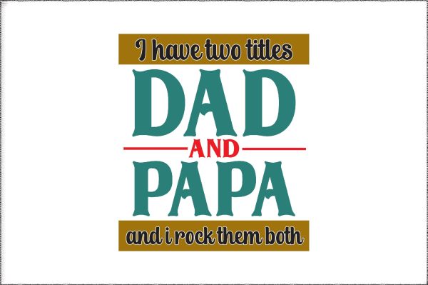 I Have Two Titles Dad And Papa And I Rock Them Both Png, Funny Mens Best Papa Png, Vintage New Grandpa Png, Father s Day Png Cheap
