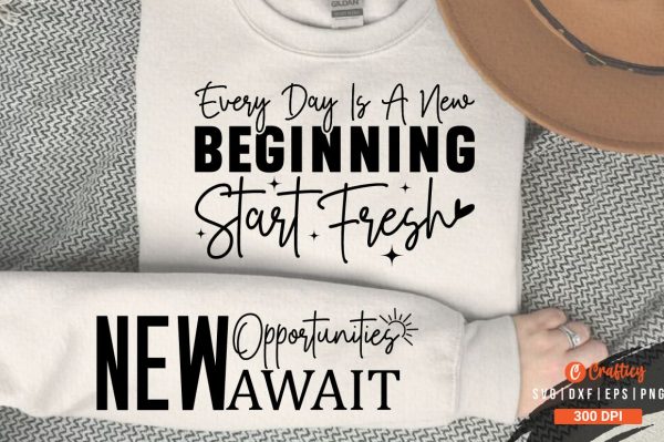 Every Day is a New Beginning Start Fresh  Sleeve SVG Design Supply