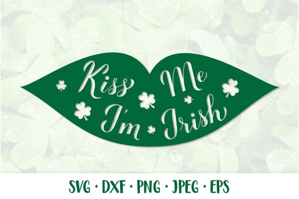 Kiss me I am Irish SVG. Funny Patricks Day Quote. Lips print For Discount