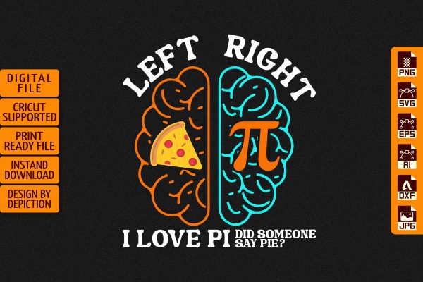 Left Right I Love Pi Did Someone Say Pie T-Shirt, Pie Day Shirt Print Template For Discount