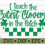 I Teach the Cutest Clovers in the Patch SVG File Discount - Image 2