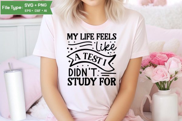 My Life Feels Like A Test I Didn t Study For SVG Cut File, Sarcastic SVG Design, SVGs,Quotes and Sayings,Food & Drink,On Sale, Print & Cut Online Sale