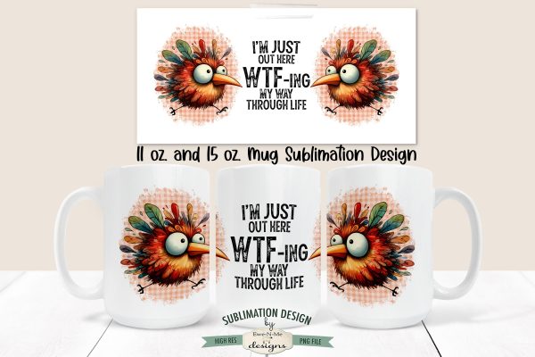 WTFing Through Life Funny Crazy Bird - 11 & 15 oz Mug Sublimation Online Sale