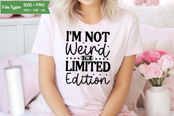 I m Not Weird I m Limited Edition SVG Cut File, Sarcastic SVG Design, SVGs,Quotes and Sayings,Food & Drink,On Sale, Print & Cut Cheap