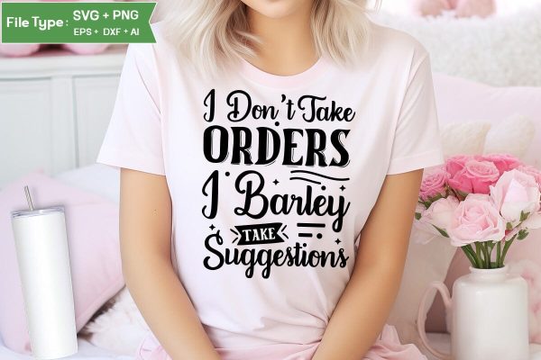 I Don t Take Orders Barely Take Suggestions SVG Cut File, Sarcastic SVG Design, SVGs,Quotes and Sayings,Food & Drink,On Sale, Print & Cut Discount