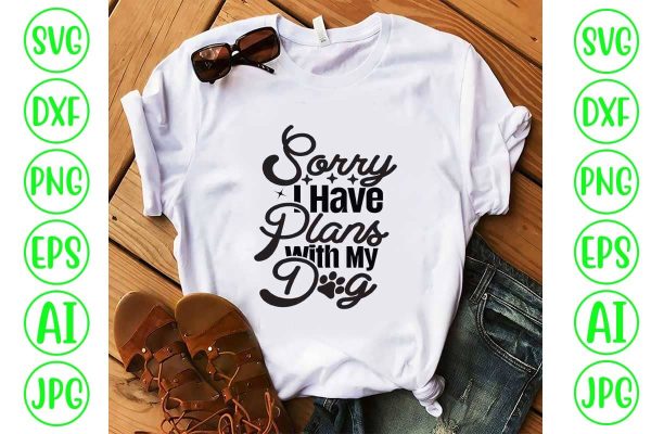 Sorry I Have Plans With My Dog SVG Design Supply
