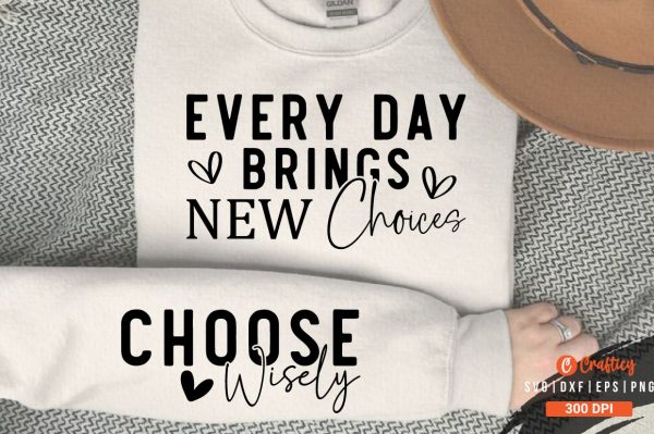 Every Day Brings New Choices SVG Sleeve Design For Cheap