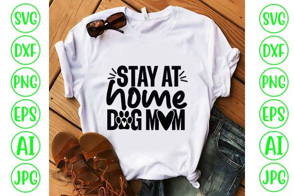 Stay At Home Dog Mom SVG Cut File For Sale